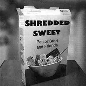 Pastor Brad - Shredded Sweet flac