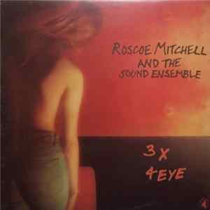 Roscoe Mitchell And The Sound Ensemble - 3 X 4 Eye flac