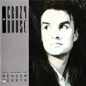 Crazy House - Still Looking For Heaven On Earth flac