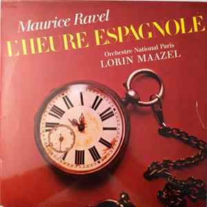Maurice Ravel Conducted By Lorin Maazel, Orchestre National Paris - L'Heure Espagnole flac