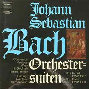 Johann Sebastian Bach - Concentus Musicus Wien, Nikolaus Harnoncourt - Orchestersuiten Nr. 2 H-moll BWV 1067 / Nr. 3 D-dur BWV 1068 flac