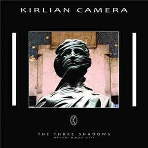 Kirlian Camera - The Three Shadows flac