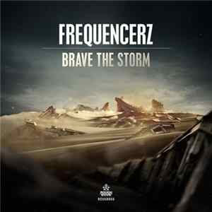 Frequencerz - Brave The Storm flac