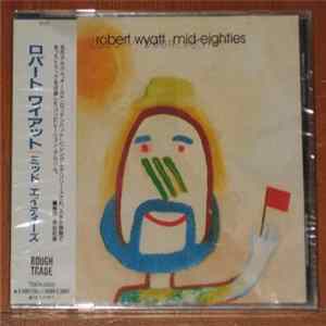 Robert Wyatt - Mid-Eighties flac