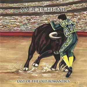 Magic Eight Ball - Last Of The Old Romantics flac