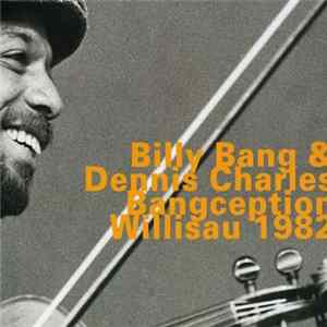 Billy Bang & Dennis Charles - Bangception, Willisau 1982 flac