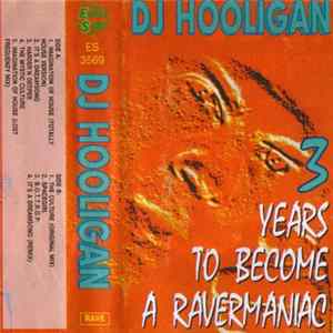 DJ Hooligan - 3 Years To Become A Ravermaniac flac