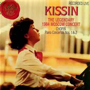 Kissin -- Moscow Philharmonic Orchestra / Dmitri Kitaenko - The Legendary 1984 Moscow Concert (CHOPIN Piano Concertos Nos. 1 & 2) flac