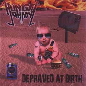 Hungry Johnny - Depraved At Birth flac