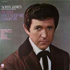 Sonny James And The Southern Gentlemen - My Love / Don't Keep Me Hangin' On flac