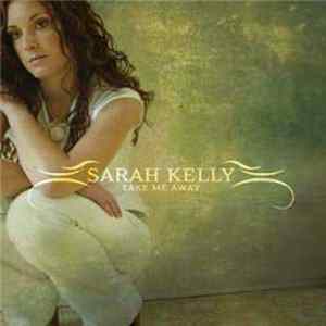 Sarah Kelly - Take Me Away flac