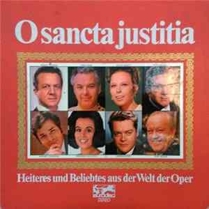 Various - O Sancta Justitia. Heiteres Und Beliebtes Aus Der Welt Der Oper flac