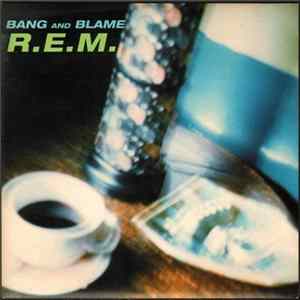 R.E.M. - Bang And Blame flac