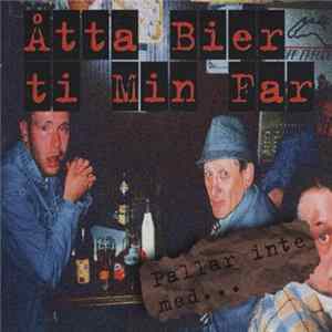 Åtta Bier Ti Min Far - Pallar Inte Med... flac