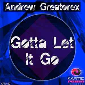 Andrew Greatorex - Gotta Let It Go flac