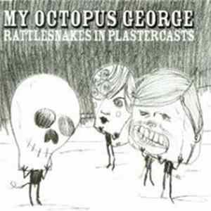My Octopus George - Rattlesnakes In Plastercasts flac