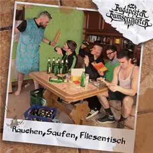 Budapester Bumsorchester - Rauchen, Saufen, Fliesentisch flac
