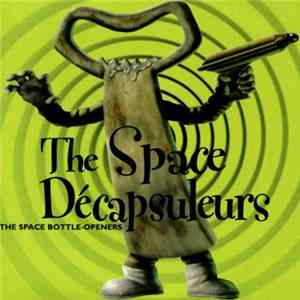 The Space Decapsuleurs - The Space Bottle-Openers flac