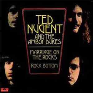 Ted Nugent And The Amboy Dukes - Marriage On The Rocks - Rock Bottom flac