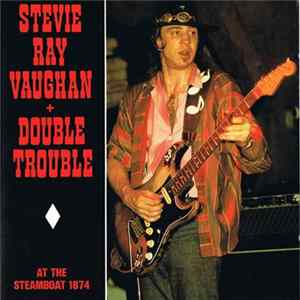 Stevie Ray Vaughan + Double Trouble - At The Steamboat 1874 flac