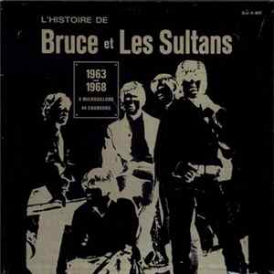 Bruce Et Les Sultans - L'Histoire De Bruce Et Les Sultans 1963-1968 flac