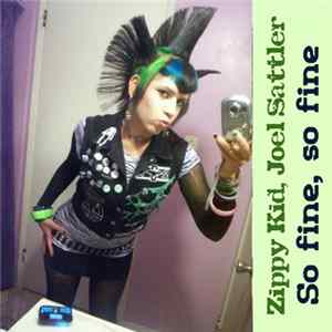 Zippy Kid, Joel Sattler - So Fine So Fine flac