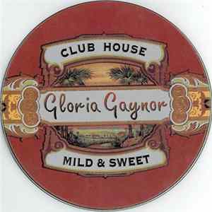 Gloria Gaynor - Club House - Mild & Sweet flac