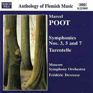 Marcel Poot | Moscow Symphony Orchestra, Frédéric Devreese - Symphonies Nos. 3, 5 And 7 • Tarentelle flac