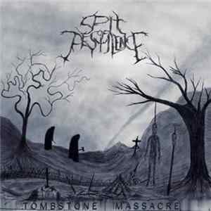 Spit Of Pestilence - Tombstone Massacre flac