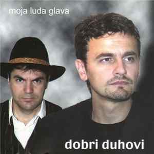 Dobri Duhovi - Moja Luda Glava flac