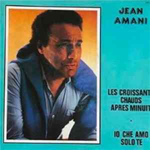 Jean Amani - Les Croissants Chauds Apres Minuit / Io Che Amo Solo Te flac