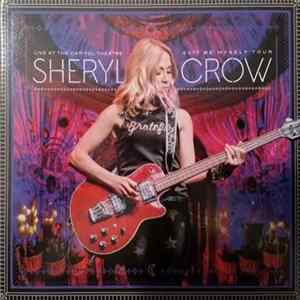 Sheryl Crow - Live At The Capitol Theatre: 2017 Be Myself Tour flac