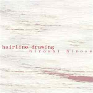 Hiroshi Hirose - Hairline Drawing flac