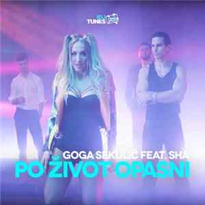 Goga Sekulić Feat. Sha - Po Život Opasni flac