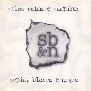 Vilma Palma E Vampiros - Sepia, blanco & negro flac
