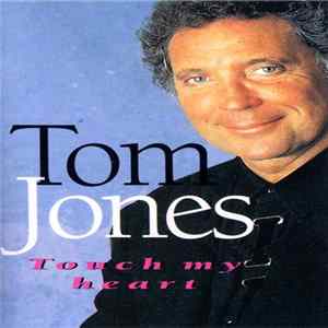 Tom Jones - Touch My Heart flac