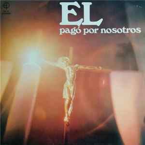 I Trovatori - El Pagó Por Nosotros flac
