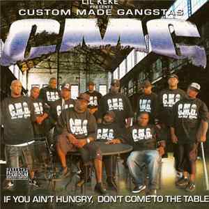 Lil Keke Presents Custom Made Gangstas - If You Ain’t Hungry, Don’t Come To The Table flac
