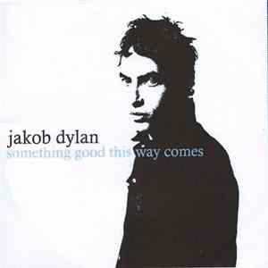 Jakob Dylan - Something Good This Way Comes flac