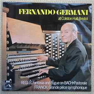 Fernando Germani, Max Reger, César Franck - Fernando Germani At Colston Hall, Bristol flac