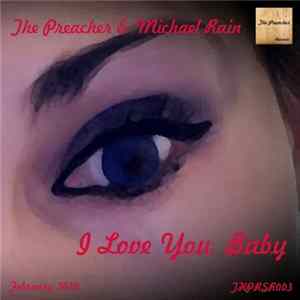 The Preacher & Michael Rain - I Love You, Baby flac
