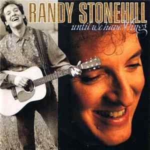 Randy Stonehill - Until We Have Wings flac