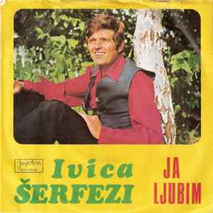 Ivica Šerfezi - Ja Ljubim / Ja Želim Svoj Dom flac