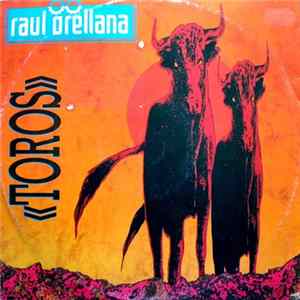 Raul Orellana - Toros flac