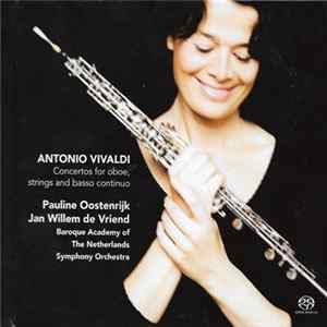 Antonio Vivaldi, Pauline Oostenrijk, Jan Willem de Vriend, Baroque Academy Of The Netherlands Symphony Orchestra - Concertos For Oboe, Strings And Basso Continuo flac