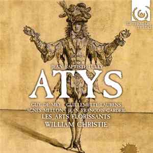 Jean-Baptiste Lully - Guy De Mey, Guillemette Laurens, Agnès Mellon, Jean-François Gardeil, Les Arts Florissants, William Christie - Atys flac