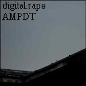Digital.rape & AMPDT - Untitled flac