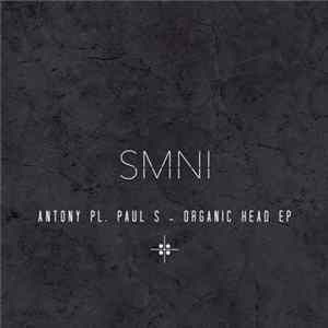Antony PL, Paul S - Organic Head EP flac