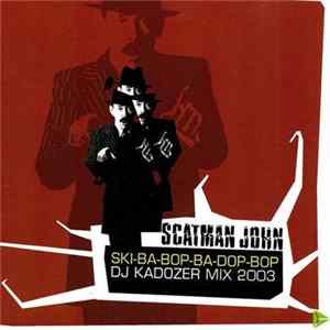Scatman John - Ski-Ba-Bop-Ba-Dop-Bop (DJ Kadozer Mix 2003) flac