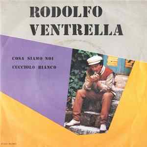 Rodolfo Ventrella - Cosa Siamo Noi / Cucciolo Bianco flac